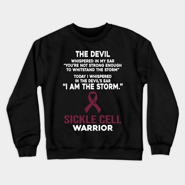 The Devil Whispered In My Ear I am The Storm Sickle Cell  Warrior Awareness Burgundy Ribbon Crewneck Sweatshirt by celsaclaudio506